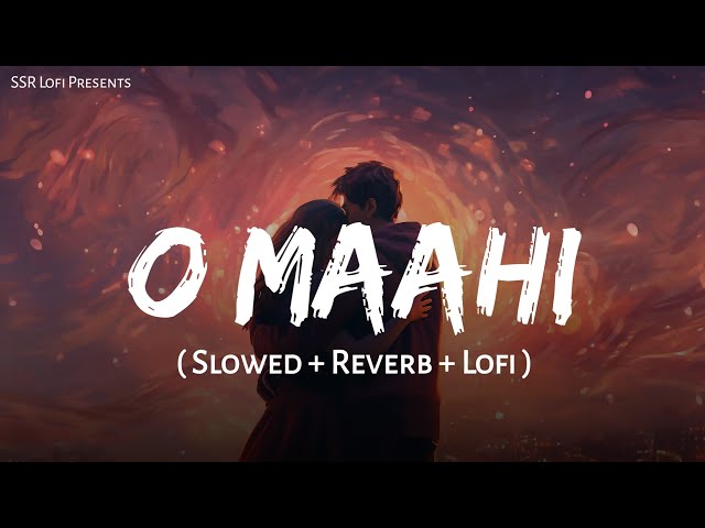 O Maahi - Lofi Mix | Slowed + Reverb | Arijit Singh, Pritam | Shahrukh Khan | SSR Lofi