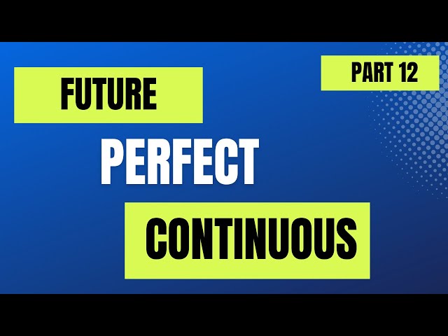 🔍 Future Perfect Continuous Tense Explained | Complete Guide for English Learners