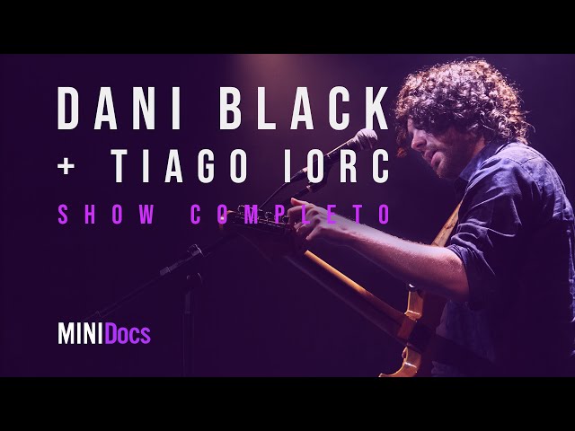 Dani Black (part. Tiago Iorc) - Ao Vivo em São Paulo - MINIDocs®