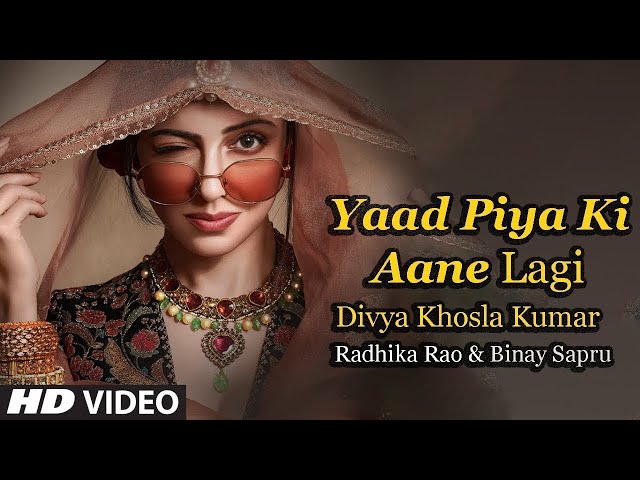 Yaad Piya Ki Aane Lagi । Divya Khosla Kumar | Neha K, Tanishk B, Jaani, Faisu, Radhika & Vinay । MB