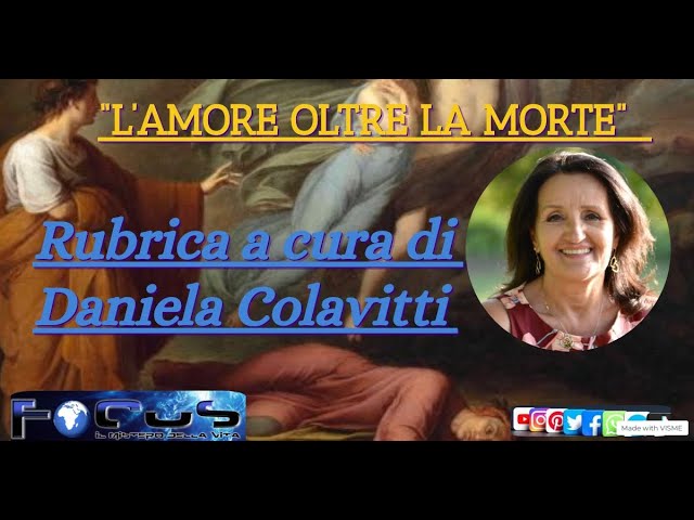 “IL MONDO DEI SOGNI”Rubrica a cura di Daniela Colavitti “L’AMORE OLTRE LA MORTE”