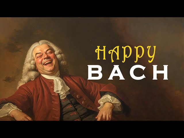 HAPPY with BACH | The Best of Bach that Make You Laugh All Day 🎻🎶