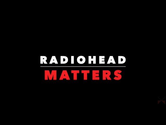 Radiohead Matters