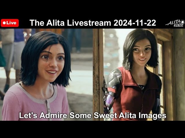 The Alita Livestream 2024-11-22: Let's Admire Some Sweet Alita Images