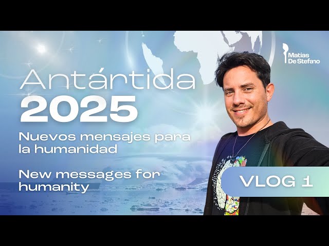 Vlog #1: Antártida - Nuevos mensajes para la Humanidad - Matías De Stefano