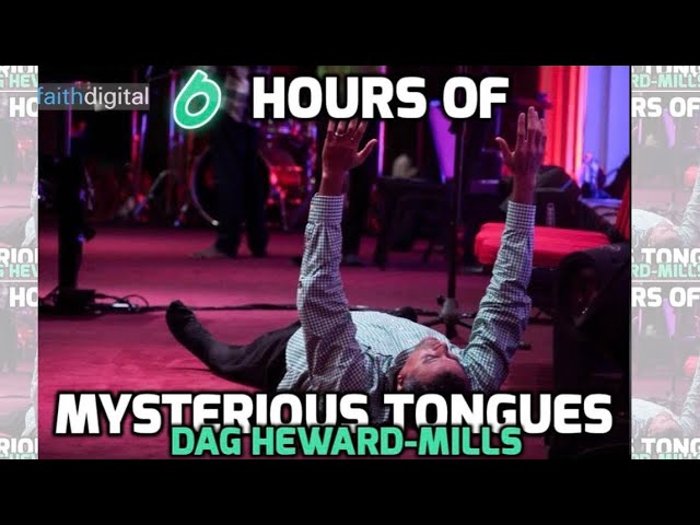 6 Hours Of Mysterious Tongues (Dag Heward-Mills)