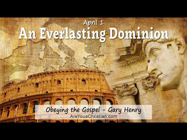 An Everlasting Dominion (April 1)