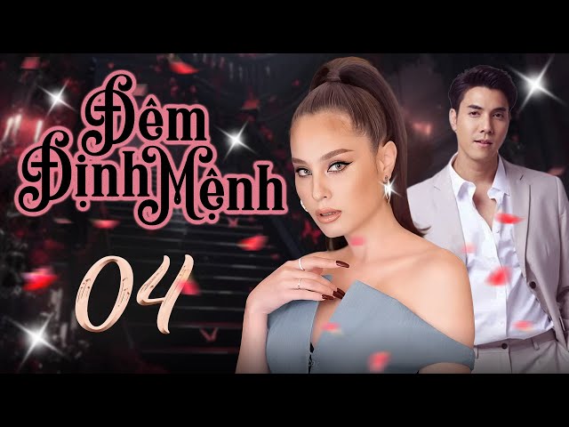 Đêm Định Mệnh - Tập 04 (Lồng Tiếng) | Phim Bộ Thái Lan Tình Cảm Mới 2024