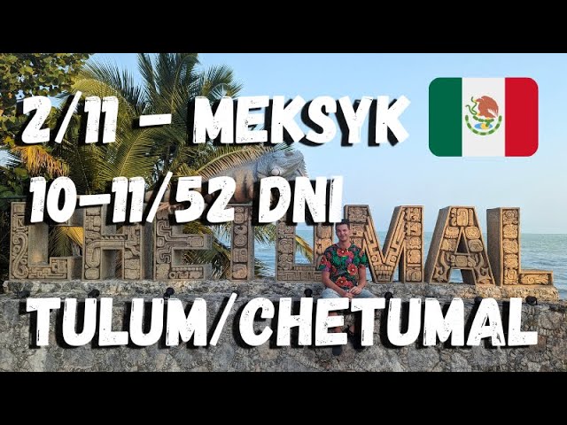 Tulum i Chetumal: rozwalony skuter, Chichen Itza i cenoty – Ameryka Środkowa w 52 dni, Meksyk