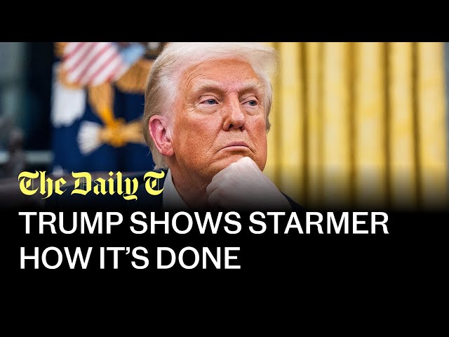 Trump shows Starmer what real leadership looks like | The Daily T