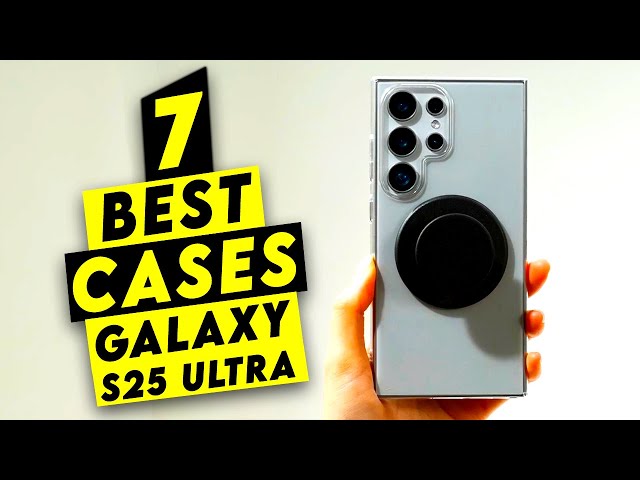 7 Best Samsung Galaxy S25 Ultra Cases!🔥🔥 Protective vs Stylish✅