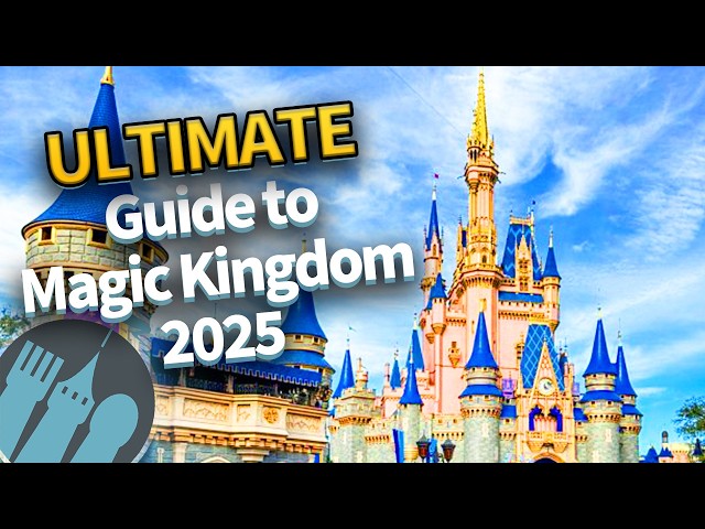 The ULTIMATE Guide to Magic Kingdom in 2025