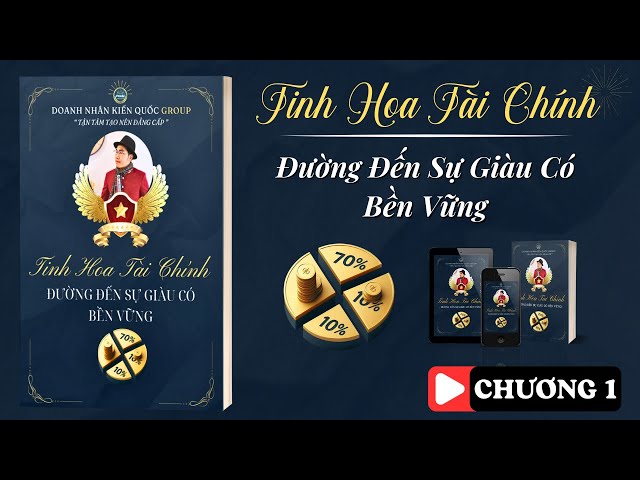 [SÁCH NÓI] Tinh Hoa Tài Chính | Doanh Nhân Kiến Quốc Group | Phần 1 - Chương 1