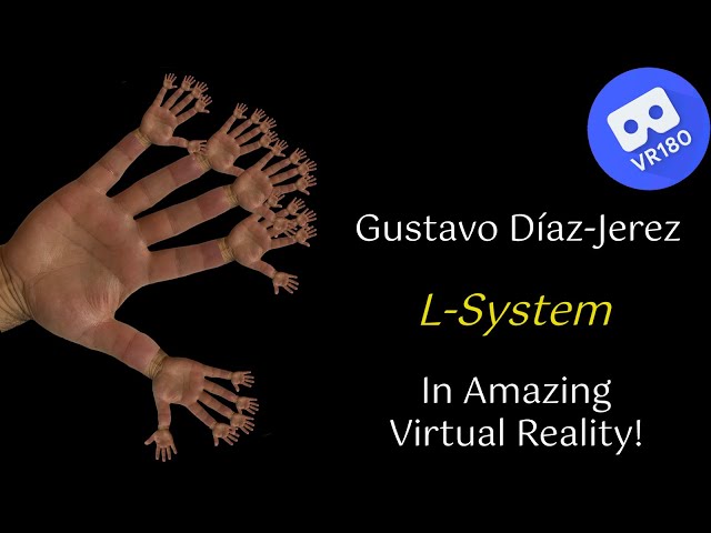 Gustavo Díaz-Jerez -- L-System  (Metaludios, Book IV).  In VR [8K]