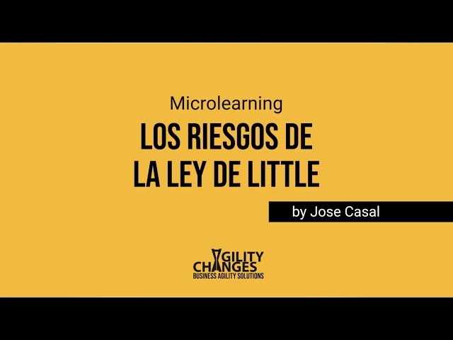 Microlearning - Los riesgos de la ley de Little por Jose Casal