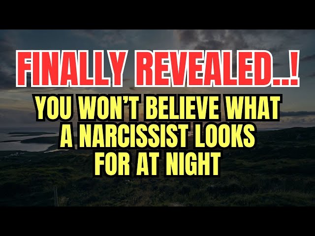 You Won’t Believe What A Narcissist Looks For At Night   |NPD| #narcissism