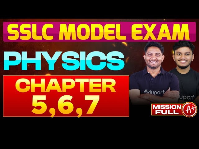 SSLC Model Exam | Physics - Chapter 5,6,7 | Eduport SSLC