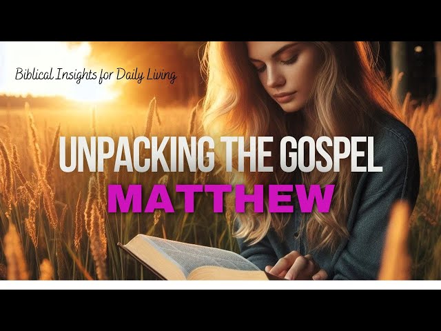 Understanding the Message of Matthew1 ~ Biblical Insights for Daily Living