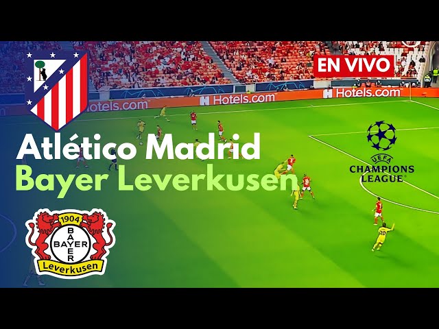 🔴EN VIVO: Atlético Madrid vs Bayer Leverkusen Partido en vivo hoy | Transmisión de partidos PC