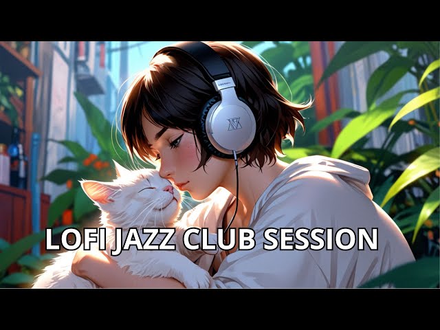 Chill LoFi Jazz Session Club - 1 Hour of Relaxing & Smooth Vibes