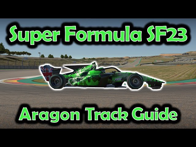 iRacing Track Guide Aragon | Super Formula SF23 | W6 S4 2023