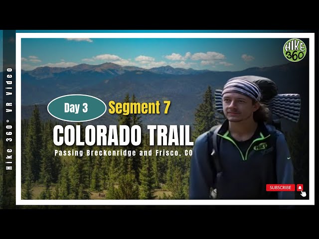 Segment 7, Day 3 of the Colorado Trail. Passing Breckenridge and Frisco, CO. (Hike 360° VR Video)