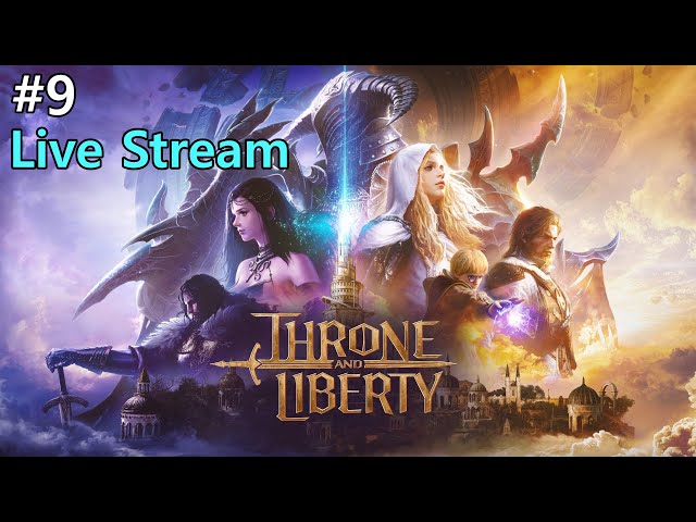 #9 | Throne and Liberty | Fishing | T1, T2 Dungeons | World Bosses | Grinding | Live Stream