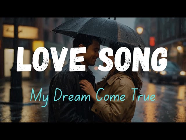 My Dream Come True - A Heartfelt Romantic Love English  lyrics Song | Soul Music 2024 official video