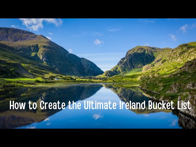 How to Create the Ultimate Ireland Bucket List