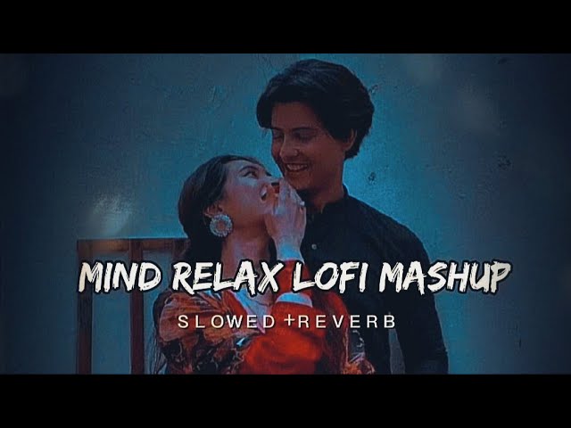 mind relax Romantic love  lofi + slowed mashup reverb song ✨🎵 💞