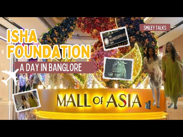 Mall Of Asia | Isha Foundation | A Day In Banglore #mallofasia #ishafoundation #foryou