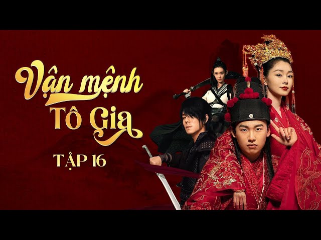 Vận Mệnh Tô Gia [LỒNG TIẾNG] Tập 16 | Phim Cổ Trang Trung Quốc Cực Hay | Phim Xuyên Không