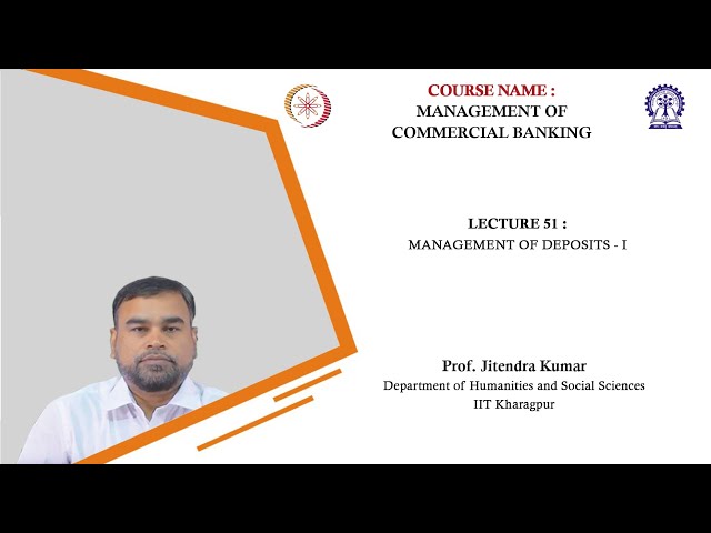 Lecture 51: Management of Deposits - I