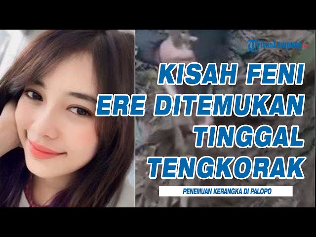 Kisah Feni Ere Hilang Setahun Berakhir Sisa Tengkorak