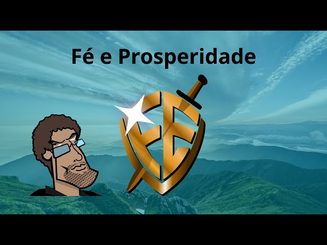 A Fé e a Prosperidade Parte 01