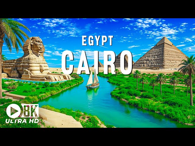 Cairo 8K UHD – Explore The Mysterious Land Of Ancient Egyptian Civilization