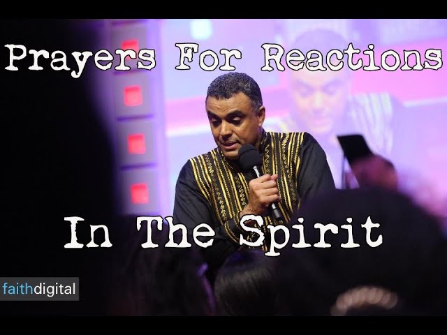 Prayers For Reactions In The Spirit (Dag Heward-Mills)