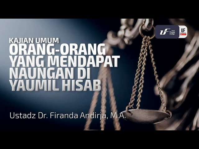 Orang-Orang Yang Mendapat Naungan Di Yaumil Hisab - Ustadz Dr. Firanda Andirja M.A.