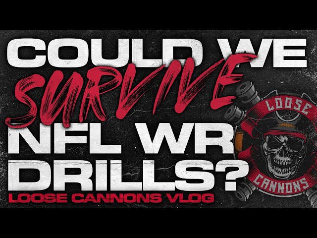 Loose Cannons Vlog | Could We Survive NFL WR Drills? | House of Athlete Collab