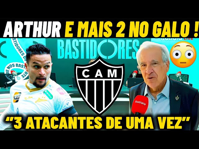 BOMBA ARTHUR NO GALO ! CONFIRMOU AGORA 3 ATACANTES NO ATLÉTICO MG - NOTICIAS DO GALO HOJE