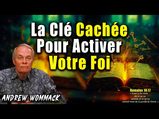 LA CLÉ POUR ACTIVER LA FOI: Andrew Wommack /@Saint Esprit Leader