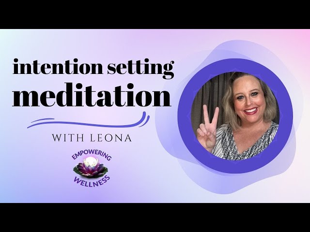 10-Minute Powerful Intention Setting Meditation