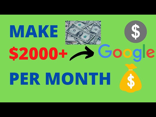 How To Earn Money Online With Google ($4000+ Per Month!!)