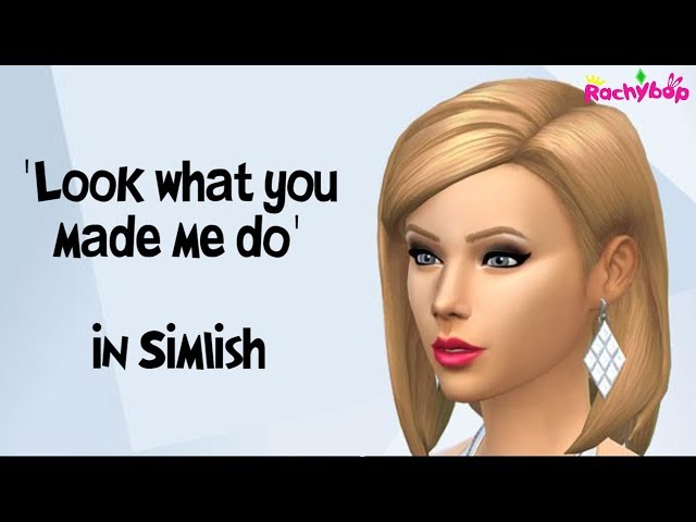 Taylor Swift - Look What You Made Me Do IN SIMLISH!