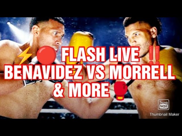 ⚡🔴 FLASH LIVE‼️ BENAVIDEZ VS MORRELL & MORE