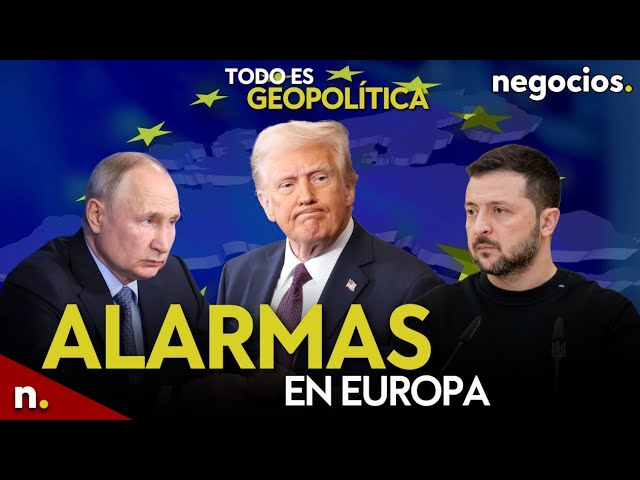 TODO ES GEOPOLÍTICA: Putin y Trump desatan las alarmas en Europa, Zelensky desafía y Rusia se mofa