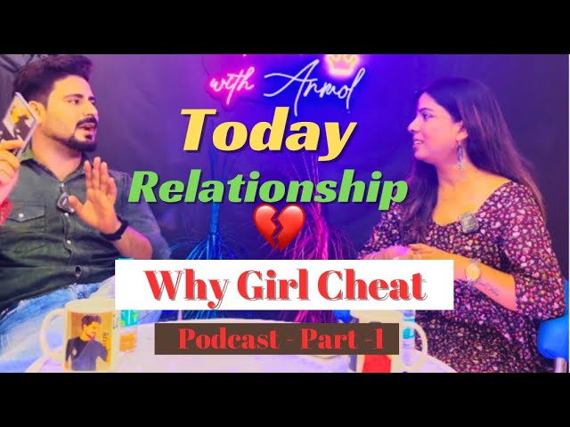 Why Girl Cheat | Today Relationships | Hindi  Podcast | Part 1