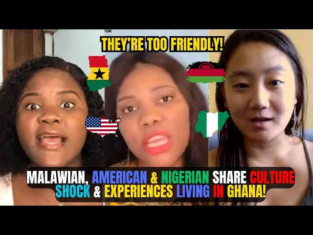 🇬🇭🇲🇼🇺🇸 MALAWIAN, AMERICAN & 🇳🇬NIGERIAN SHARE CULTURE SHOCK & EXPERIENCES LIVING IN GHANA || KammaDyn