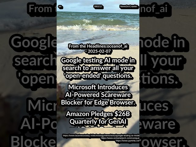 Google AI mode in search. Microsoft AI-Powered Scareware Blocker. Amazon: $26B Quarterly for GenAI