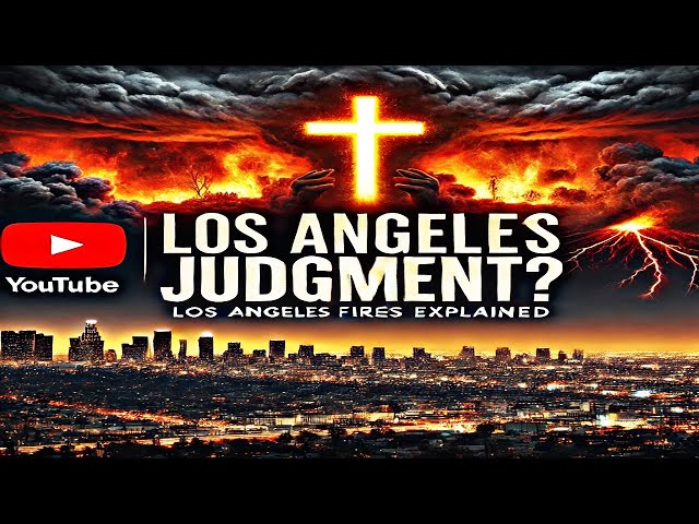 10 Reasons Why LOS ANGELES Are a Sign of GOD’S JUDGEMENT & How to FIX IT